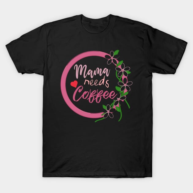 Mom Shirt-Mama Needs Coffee T Shirt-Coffee Lover-Funny Shirt for Mom-Shirt with Saying-Weekend Tee-Unisex Women Graphic T Shirt-Gift for Her T-Shirt by NouniTee